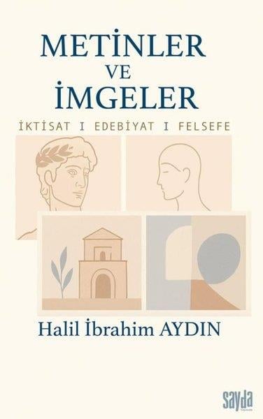Halil İbrahim AydınFelsefe BilimiMetinler ve İmgeler: İktisat - Edebiyat - Felsefe