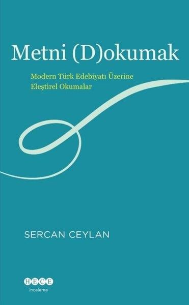 Sercan CeylanEleştiri & Kuram & İnceleme KitaplarıMetni Dokumak - Modern Türk Edebiyatı Üzerine Eleştirel Okumalar