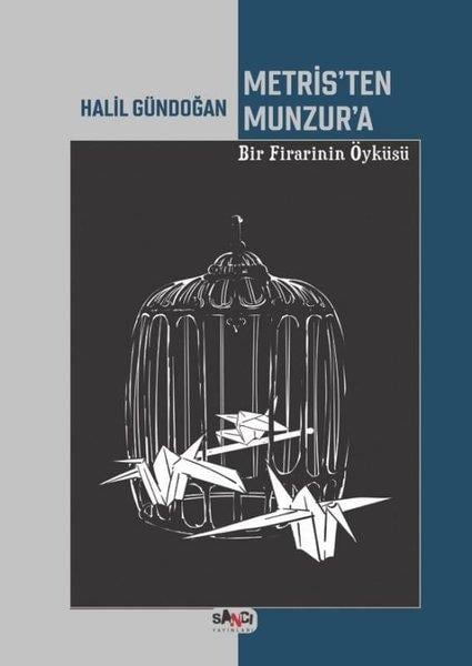 Halil GündoğanHikaye (Öykü) KitaplarıMetris'ten Munzur'a Bir Firarinin Öyküsü