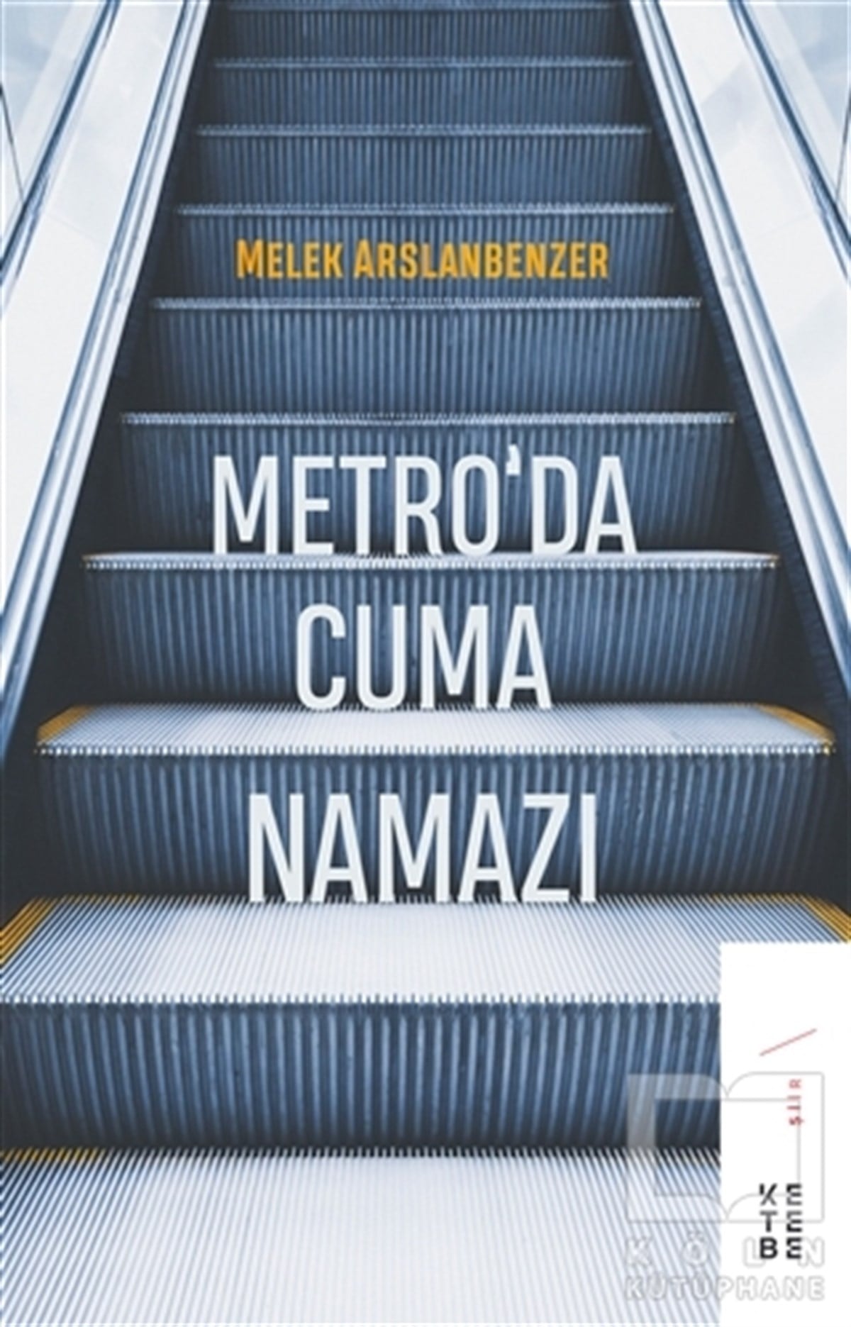 Melek ArslanbenzerTürkçe Şiir KitaplarıMetro’da Cuma Namazı