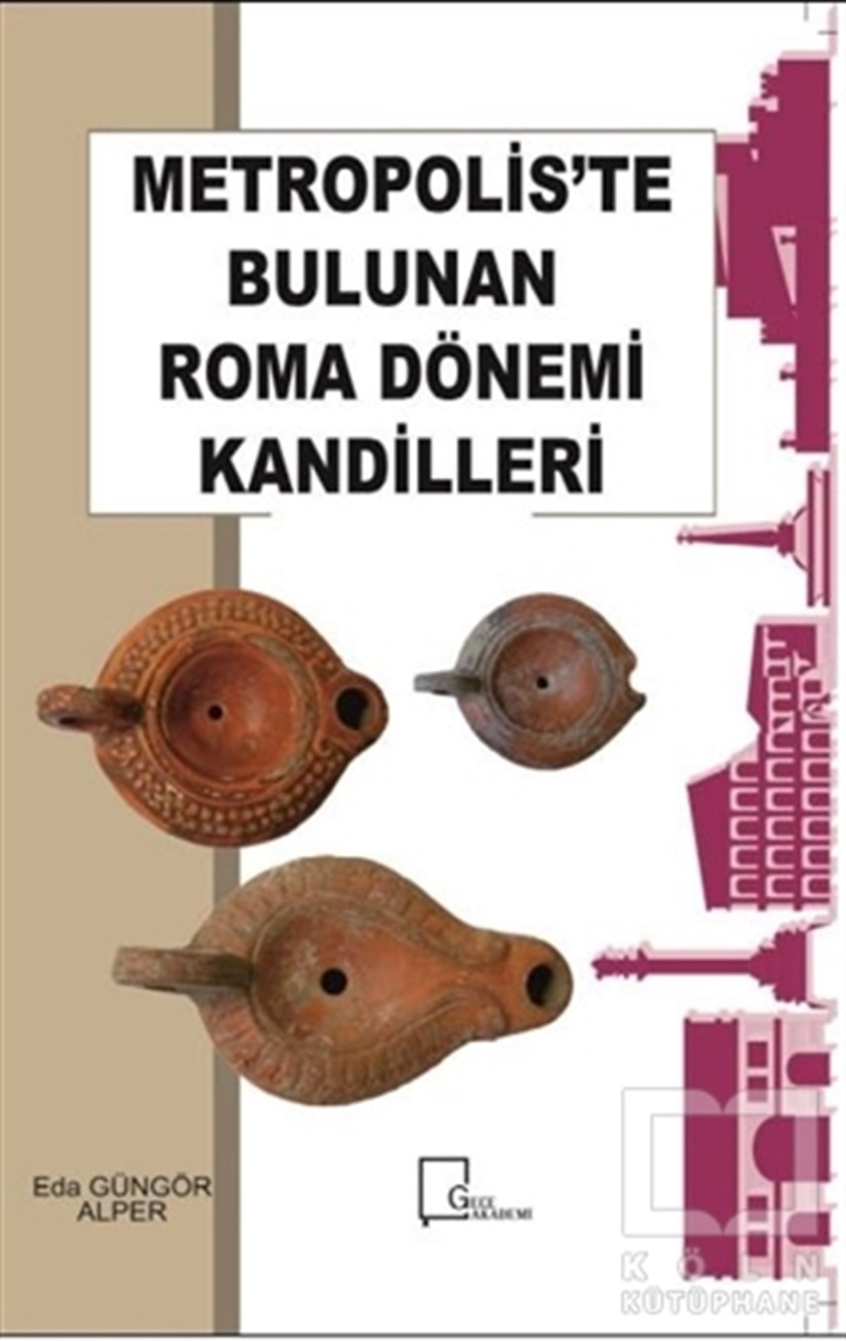 Eda Güngör AlperAraştırma - İncelemeMetropolis’te Bulunan Roma Dönemi Kandilleri