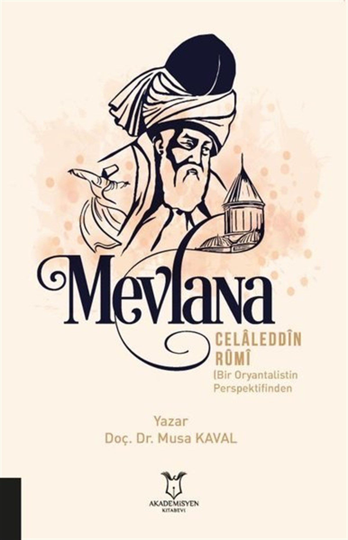 Musa KavalTasavvuf KitaplarıMevlana Celaleddin Rumi - Bir Oryantalistin Perspektifinden