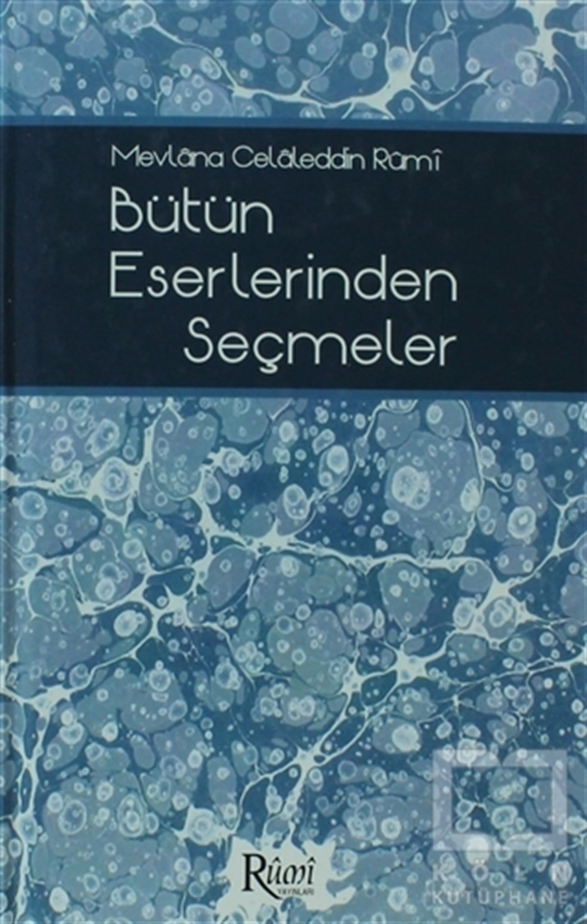 KolektifTasavvuf - Mezhepler - TarikatlarMevlana Celaleddin Rumi Bütün Eserlerinden Seçmeler