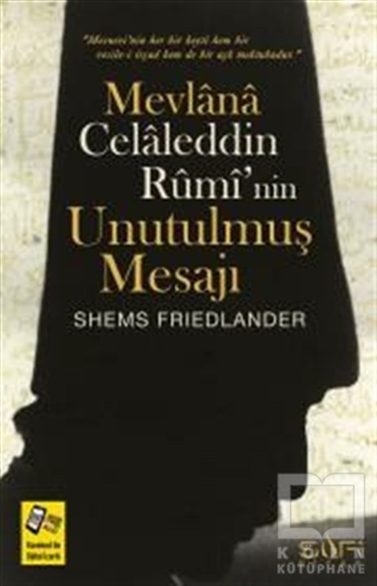Shems FriedlanderTasavvuf - Mezhepler - TarikatlarMevlana Celaleddin Rumi'nin Unutulmuş Mesajı
