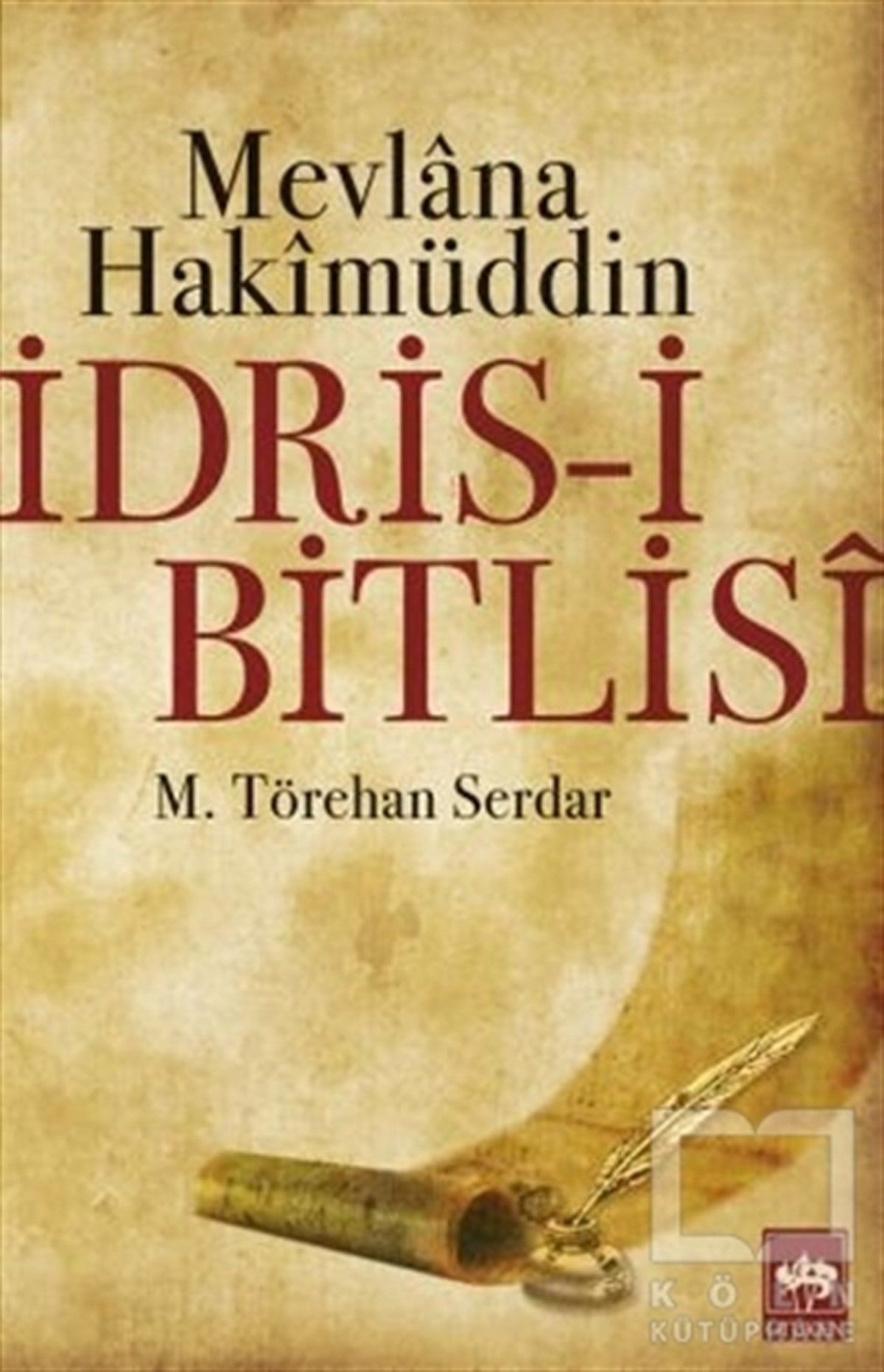 M. Törehan SerdarEdebiyat - RomanMevlana Hakimüddin İdris-i Bitlisi