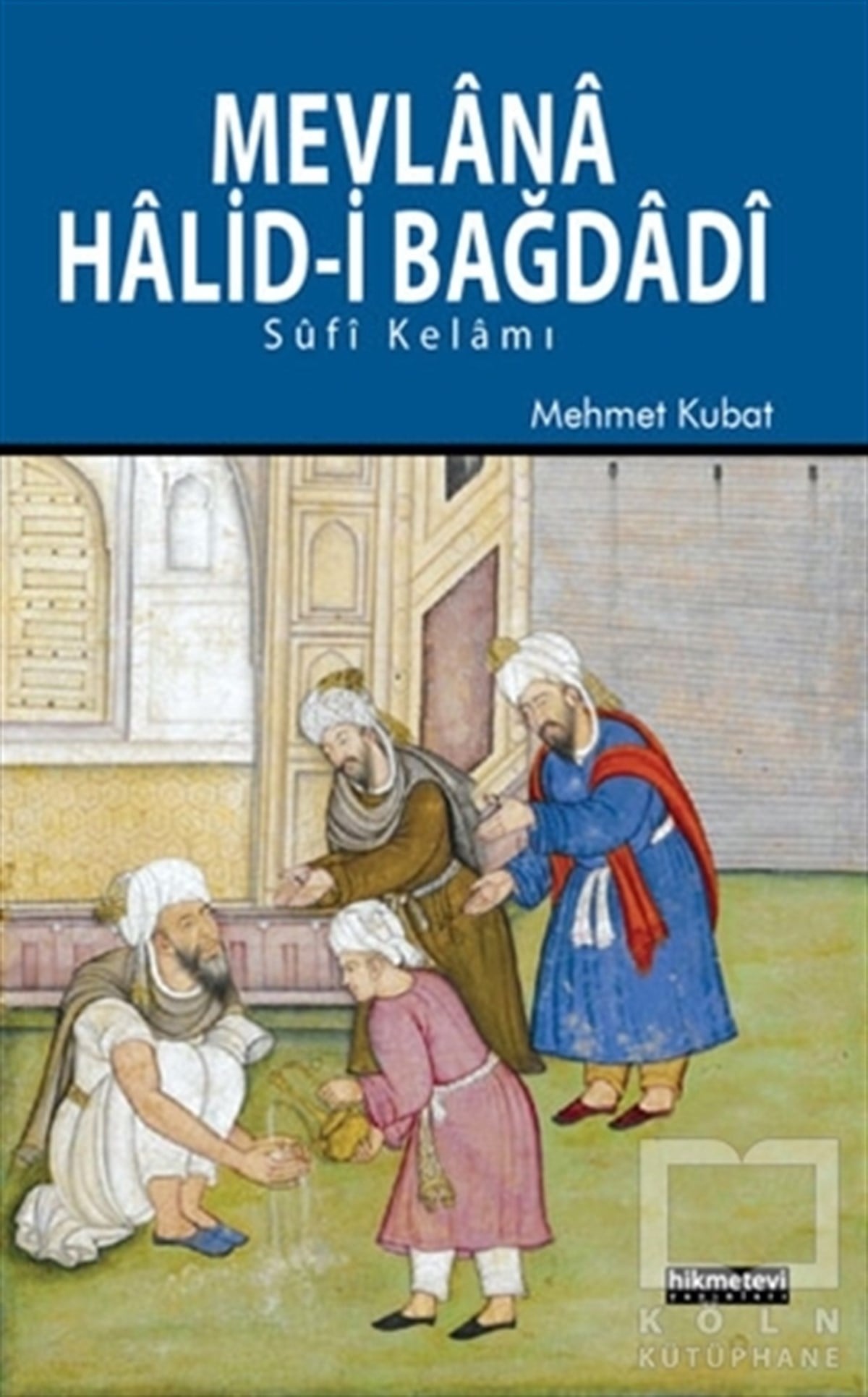 Mehmet KubatTasavvuf - Mezhepler - TarikatlarMevlana Halid Bağdadi