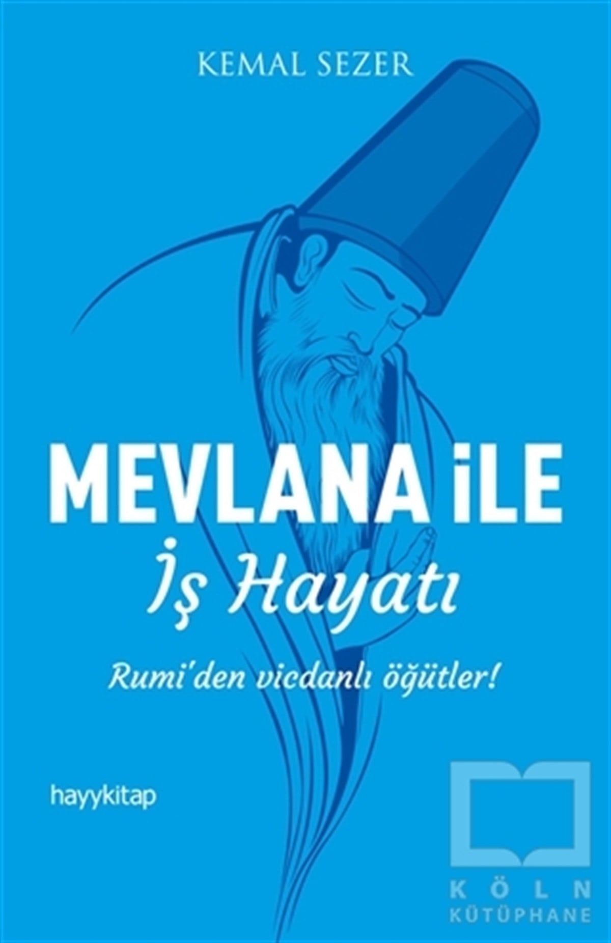 Kemal SezerTasavvuf - Mezhepler - TarikatlarMevlana ile İş Hayatı