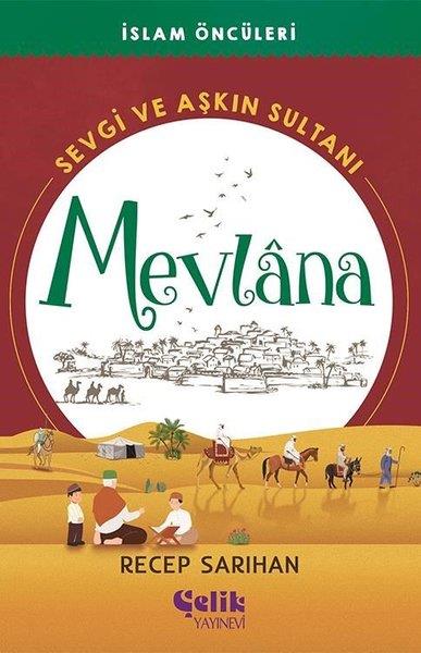Recep SarıhanIslami Çocuk KitaplariMevlana: Sevgi ve Aşkın Sultanı - İslam Öncüleri