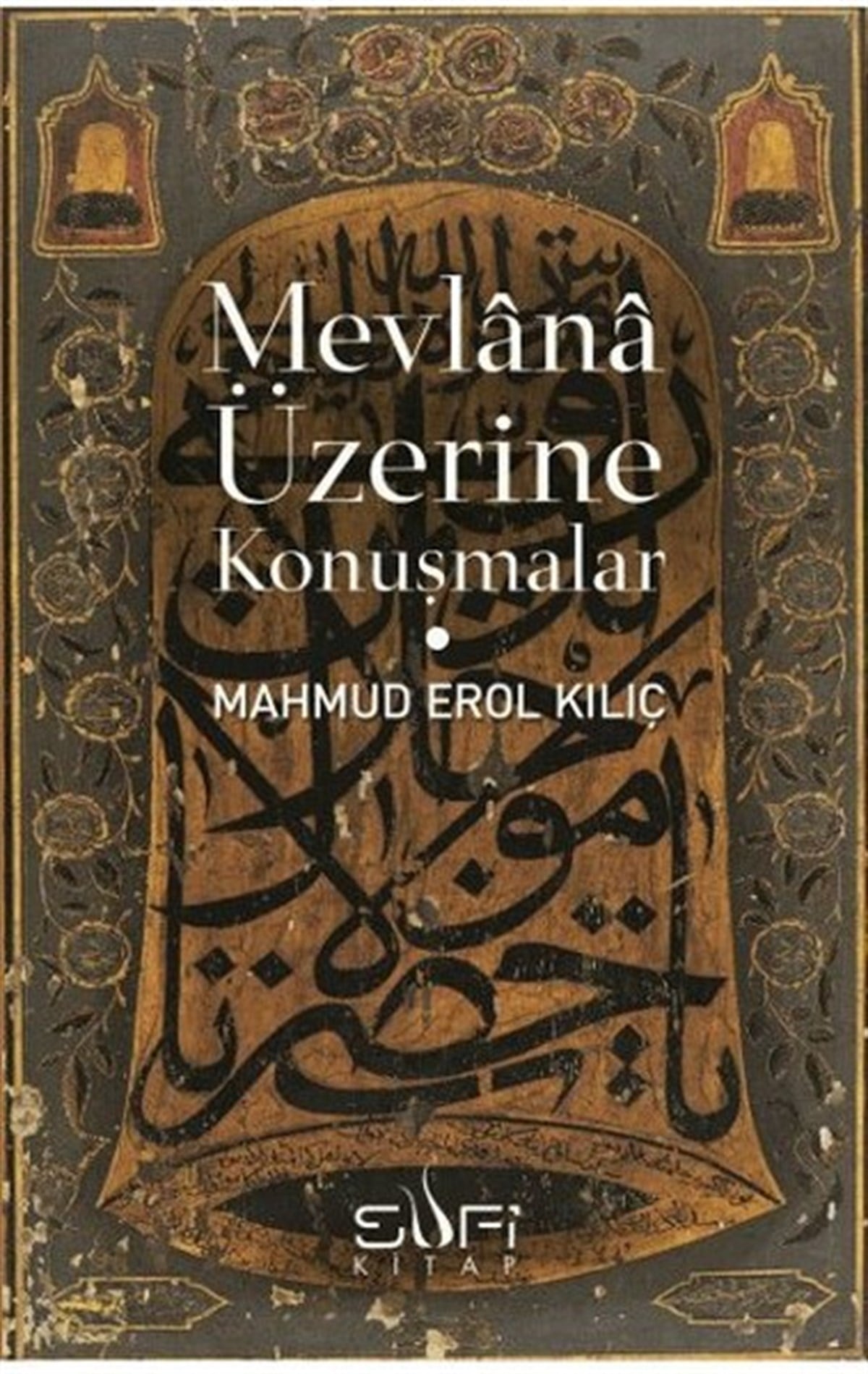 Erol KılıçTasavvuf KitaplarıMevlana Üzerine Konuşmalar