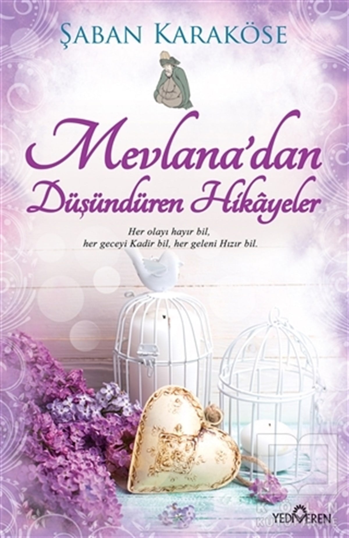 Şaban KaraköseTasavvuf - Mezhepler - TarikatlarMevlana’dan Düşündüren Hikayeler