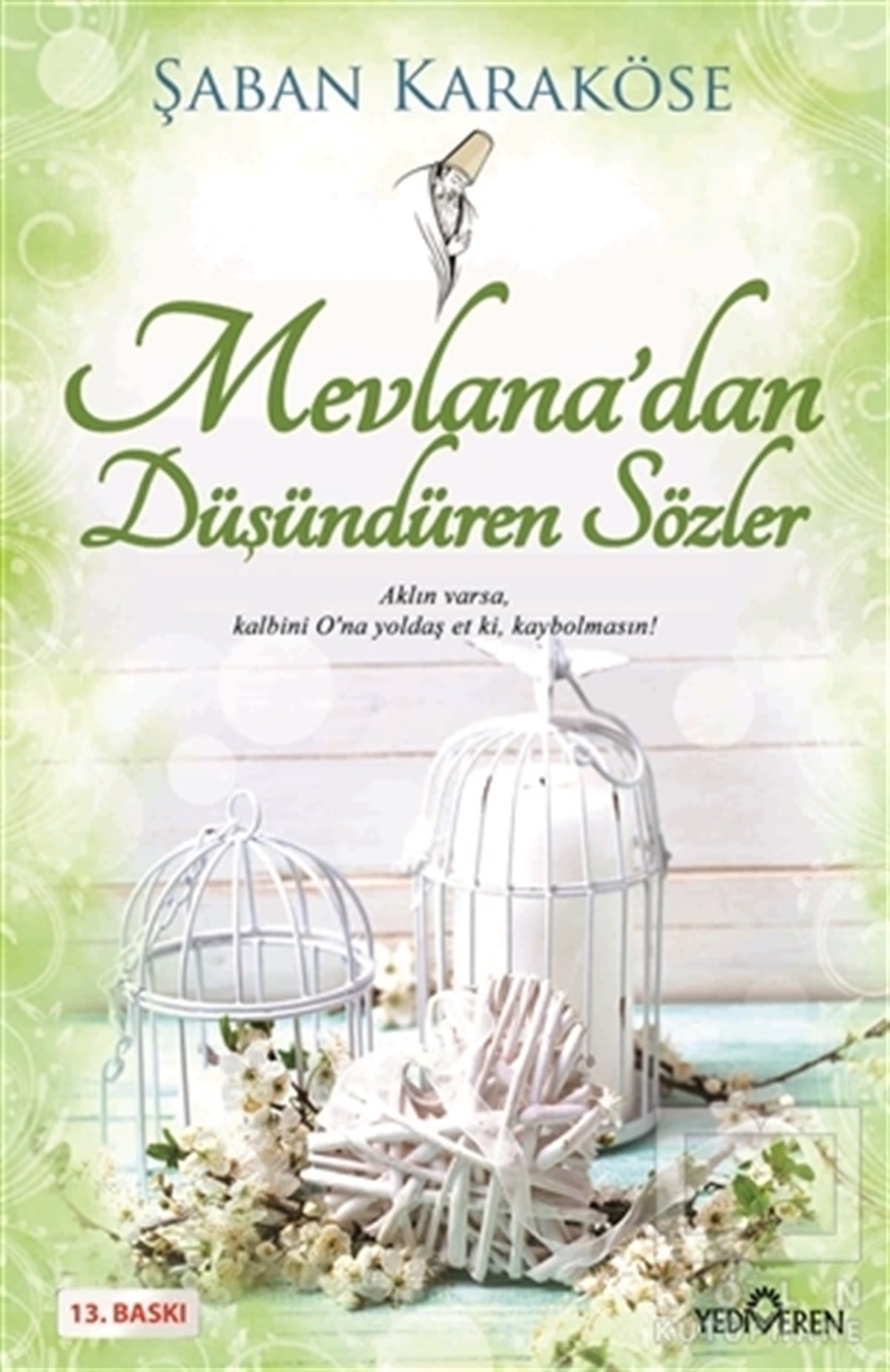 Şaban KaraköseTasavvuf - Mezhepler - TarikatlarMevlana’dan Düşündüren Sözler
