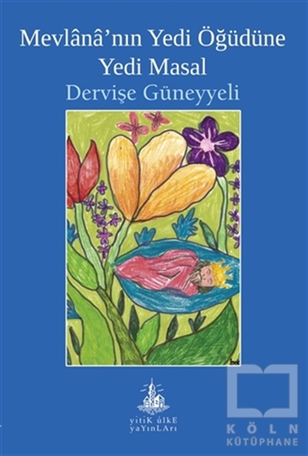 Dervişe GüneyyeliHikaye (Öykü) KitaplarıMevlana’nın Yedi Öğüdüne Yedi Masal