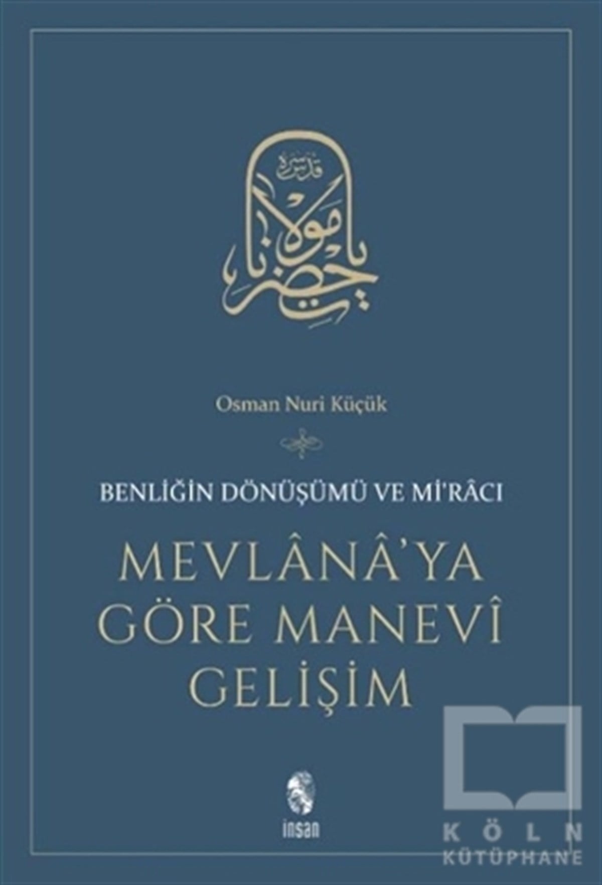 Osman Nuri KüçükTasavvuf - Mezhepler - TarikatlarMevlana’ya Göre Manevi Gelişim