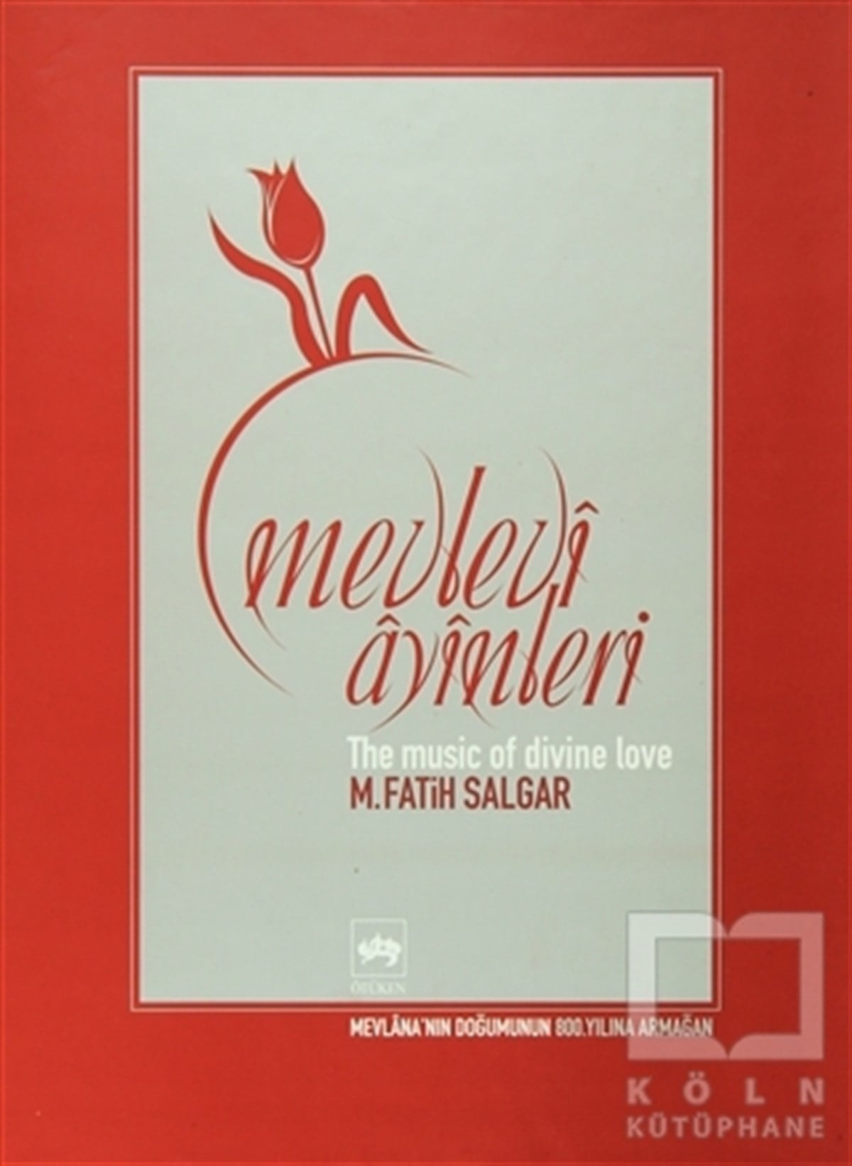M. Fatih SalgarTasavvuf - Mezhepler - TarikatlarMevlevi Ayinleri The Music of Divine Love