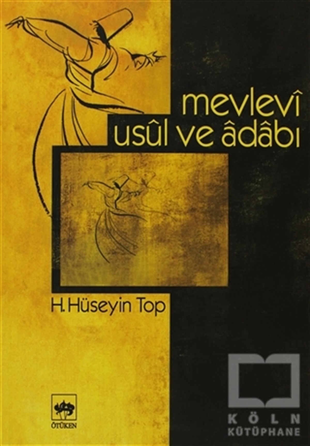H. Hüseyin TopTasavvuf - Mezhepler - TarikatlarMevlevi Usul ve Adabı