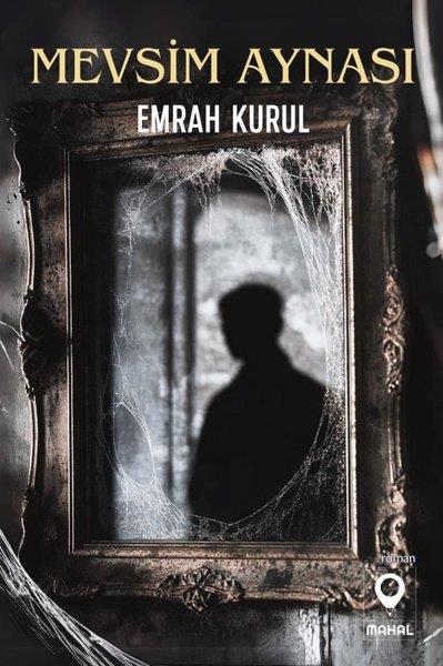 Emrah KurulTürk RomaniMevsim Aynası