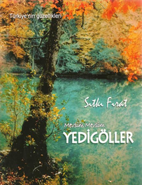 Sıtkı FıratTürkiye Gezi Rehberi KitaplarıMevsim Mevsim Yedi Göller