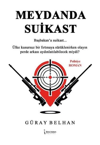 Güray BelhanPolisiye Romanlar & Cinayet RomanlarıMeydanda Suikast - Başbakan'a Suikast...