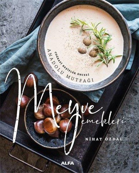 Nihat ÖzdalGastronomiMeyve Yemekleri - Coğrafi Keşifler Öncesi Anadolu Mutfağı