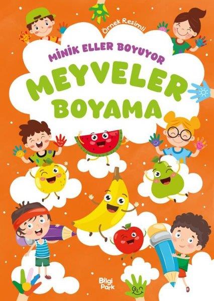 Bilge YorulmazBoyama KitaplarıMeyveler Boyama Kitabı - Minik Eller Boyuyor (Örnek Resimli)