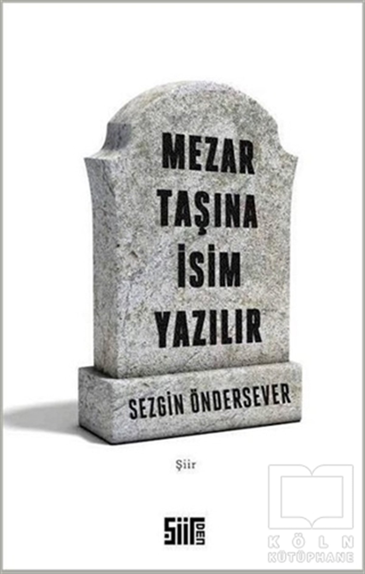 Sezgin ÖnderseverŞiirMezar Taşına İsim Yazılır