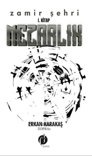 Erkan Karakaş ZoprasTürkiye RomanMezarlık - Zamir Şehri 1. Kitap