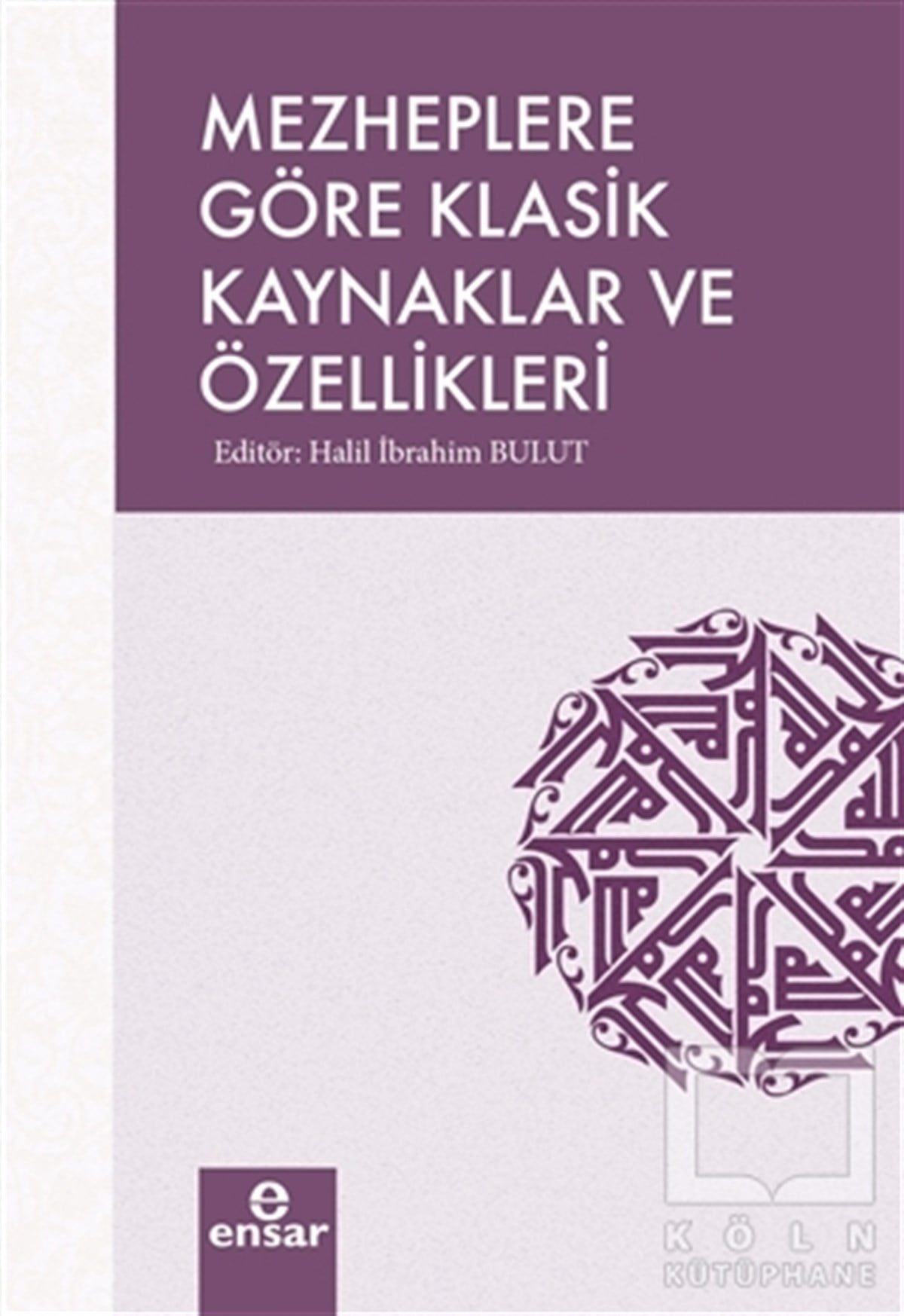 Halil İbrahim BulutTasavvuf - Mezhepler - TarikatlarMezheplere Göre Klasik Kaynaklar ve Özellikleri