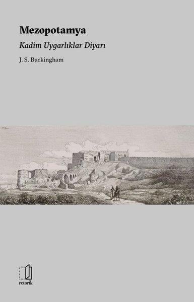 J. S. BuckinghamDünya TarihiMezopotamya - Kadim Uygarlıklar Diyarı