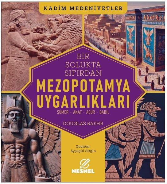 Douglas BaehrDünya TarihiMezopotamya Uygarlıkları: Sümer - Akat - Asur - Babil - Kadim Medeniyetler