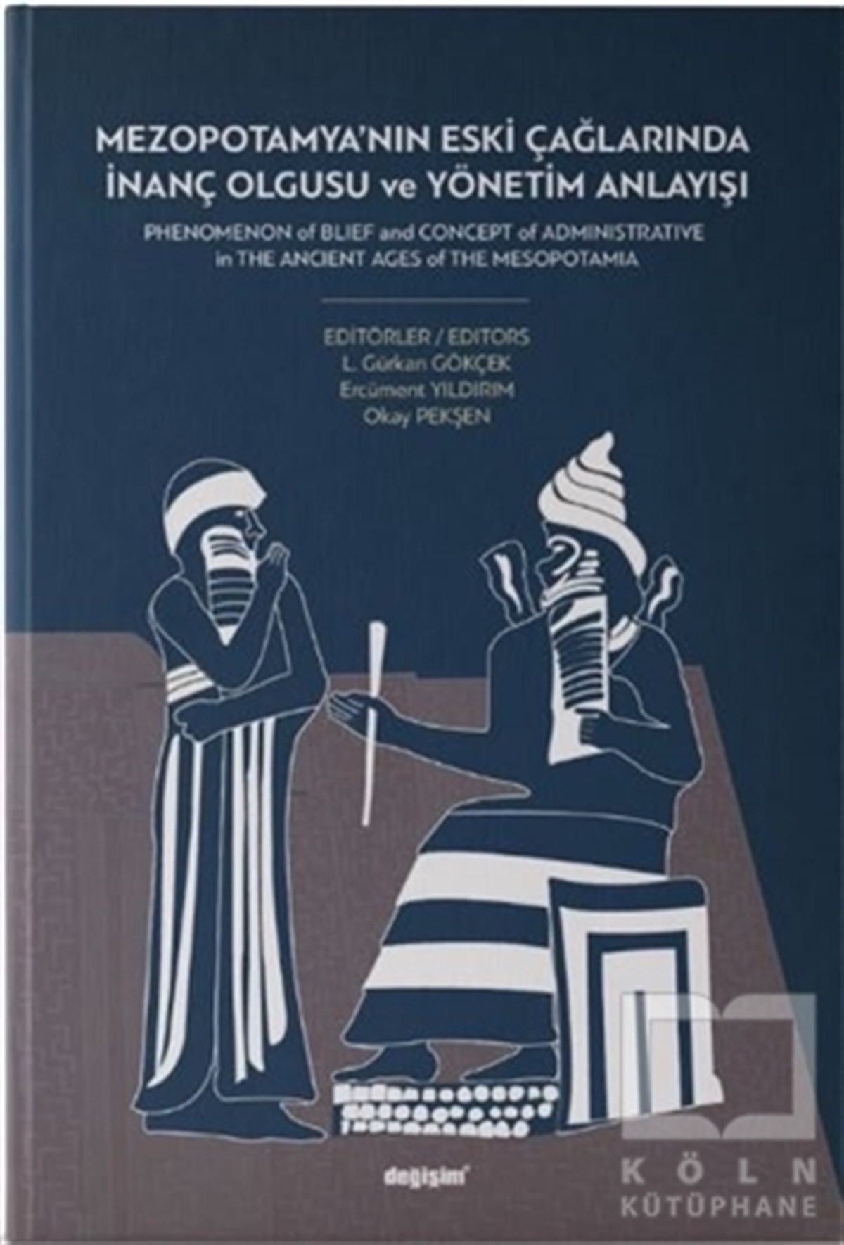 L.Gürkan GökçekAraştırma - İncelemeMezopotamya´nın Eski Çağlarında İnanç Olgusu ve Yönetim Anlayışı