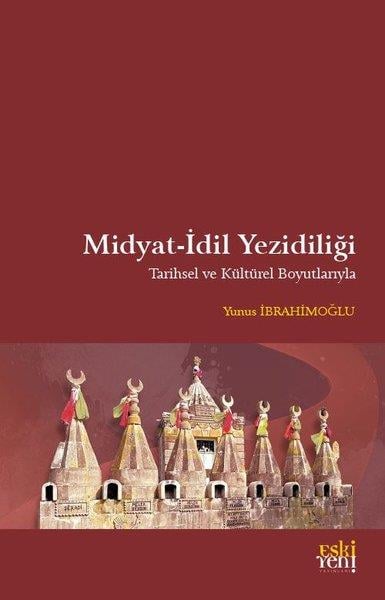 Yunus İbrahimoğluDiger InançlarMidyat - İdil Yezidiliği - Tarihsel ve Kültürel Boyutlarıyla