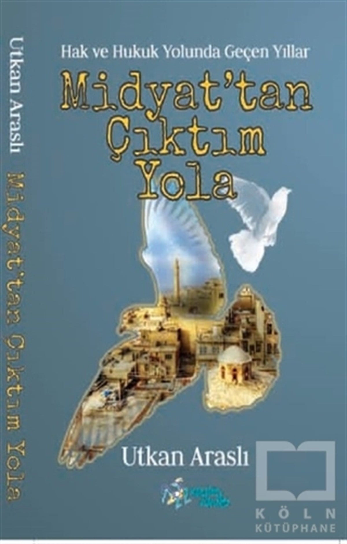 Utkan AraslıAnı & Mektup & Günlük KitaplarıMidyat'tan Çıktım Yola