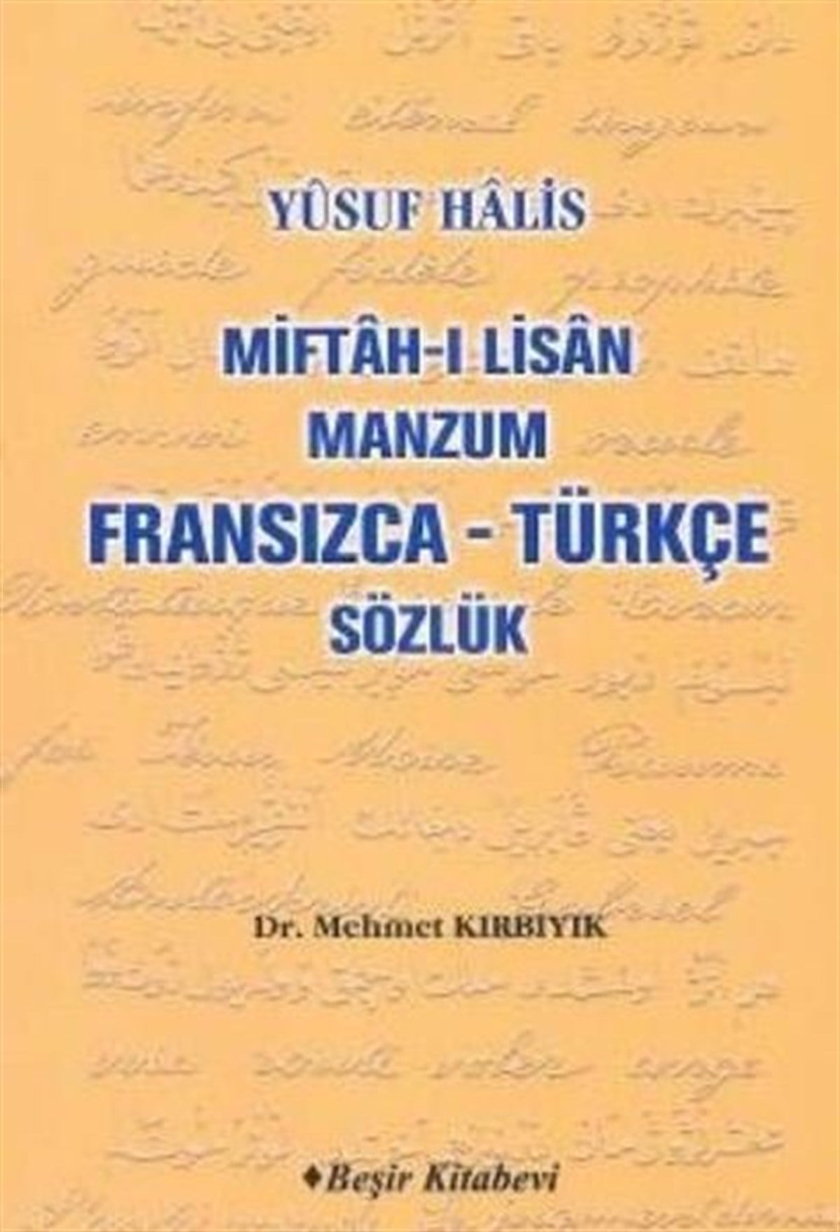 Mehmet KırbıyıkSözlükler ve Konuşma KılavuzlarıMiftah-ı Lisan / Manzum Fransızca - Türkçe Sözlük