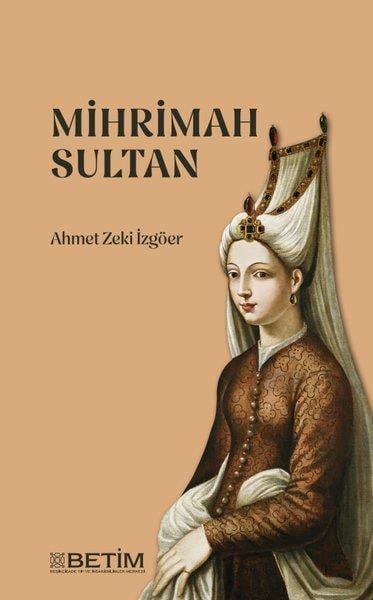 Ahmet Zeki İzgöerOsmanli TarihiMihrimah Sultan