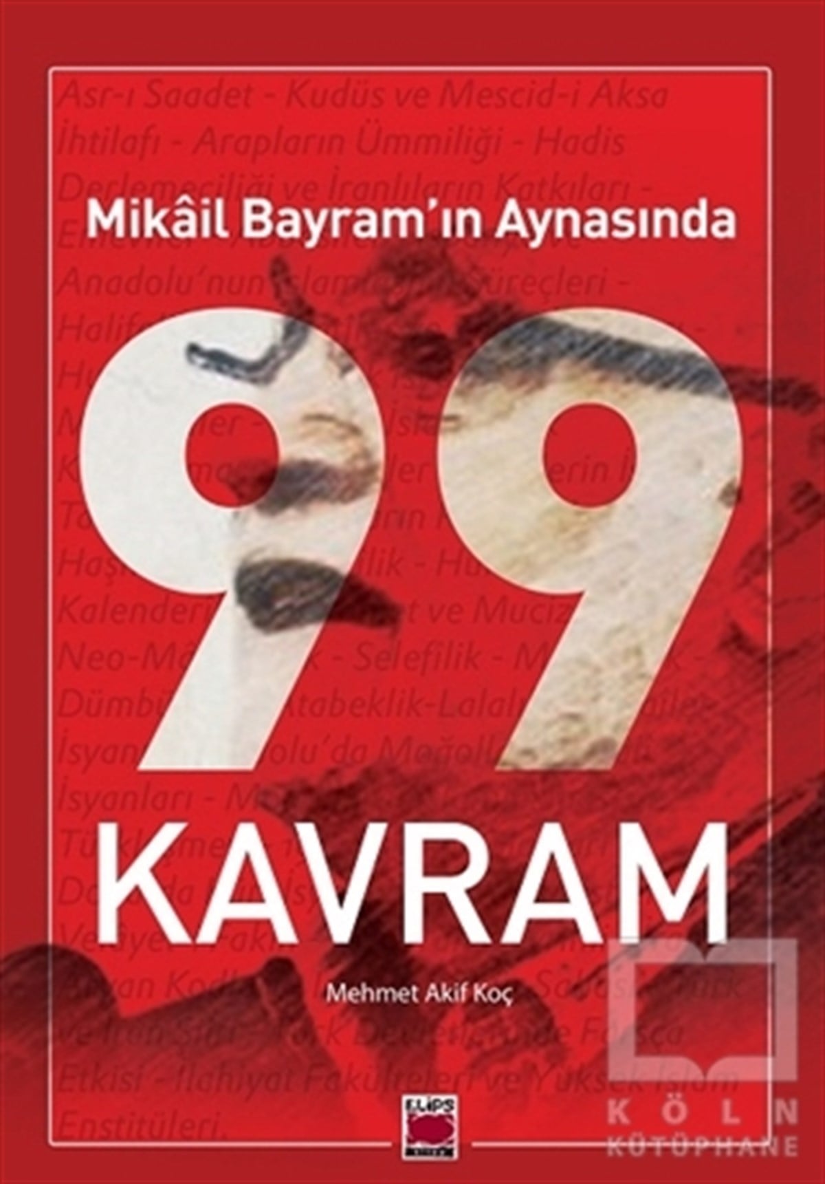 Mikâil BayramSöyleşiMikâil Bayram’ın Aynasında 99 Kavram