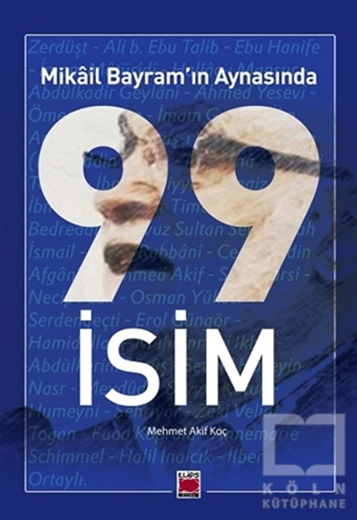 Mikail BayramSöyleşiMikail Bayram’ın Aynasında 99 İsim