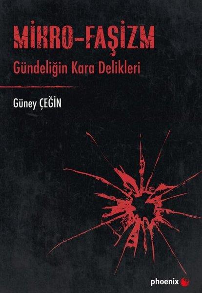 Güney ÇeğinGenel Politika & Siyaset Bilim & Siyaset Tarihi KitaplarıMikro - Faşizm: Gündeliğin Kara Delikleri