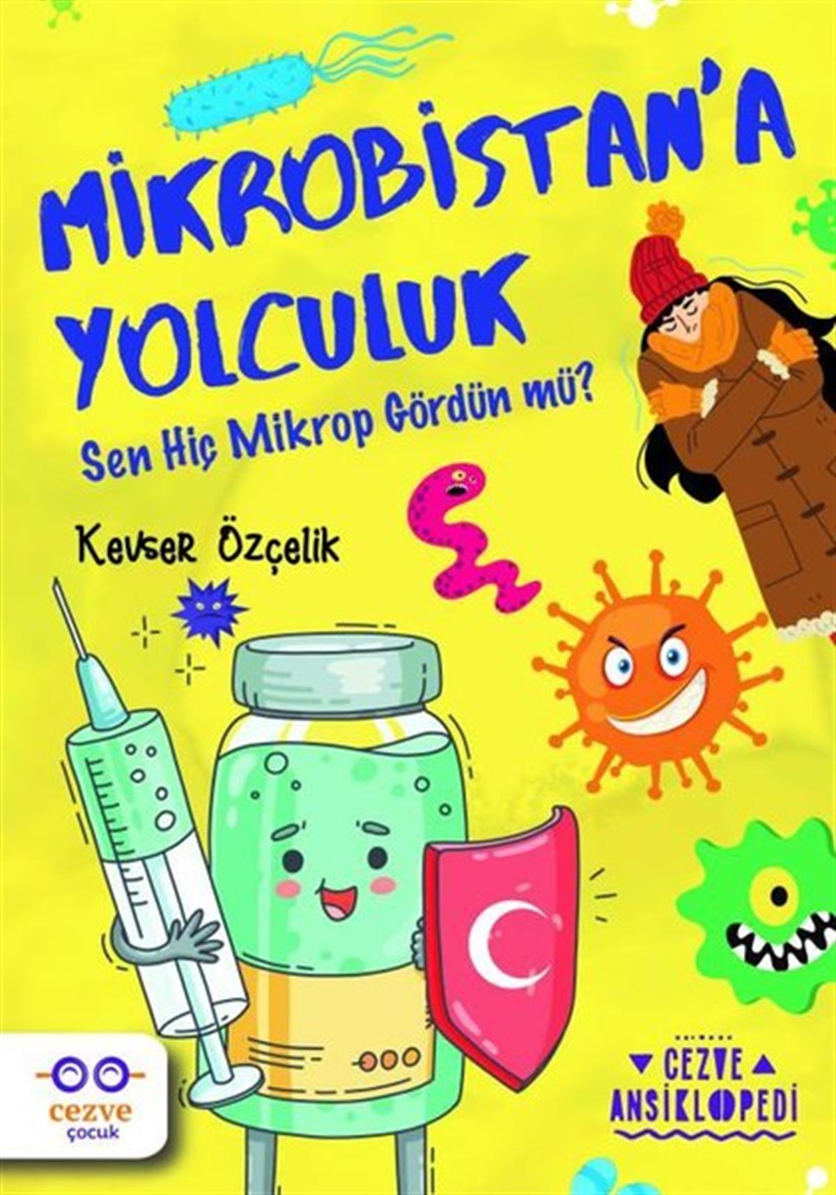 Kevser ÖzçelikÇocuk Gençlik RomanlarıMikrobistan'a Yolculuk - Sen Hiç Mikrop Gördün mü?