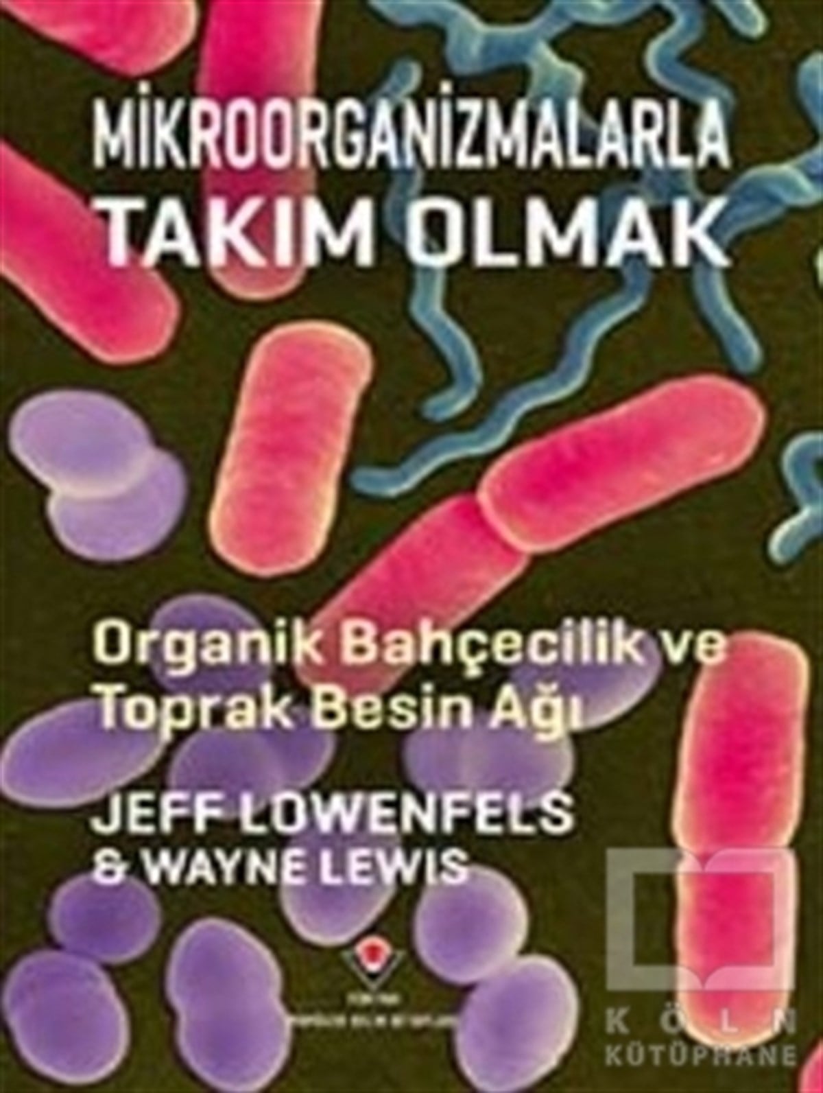 Jeff LowenfelsDiğerMikroorganizmalarla Takım Olmak
