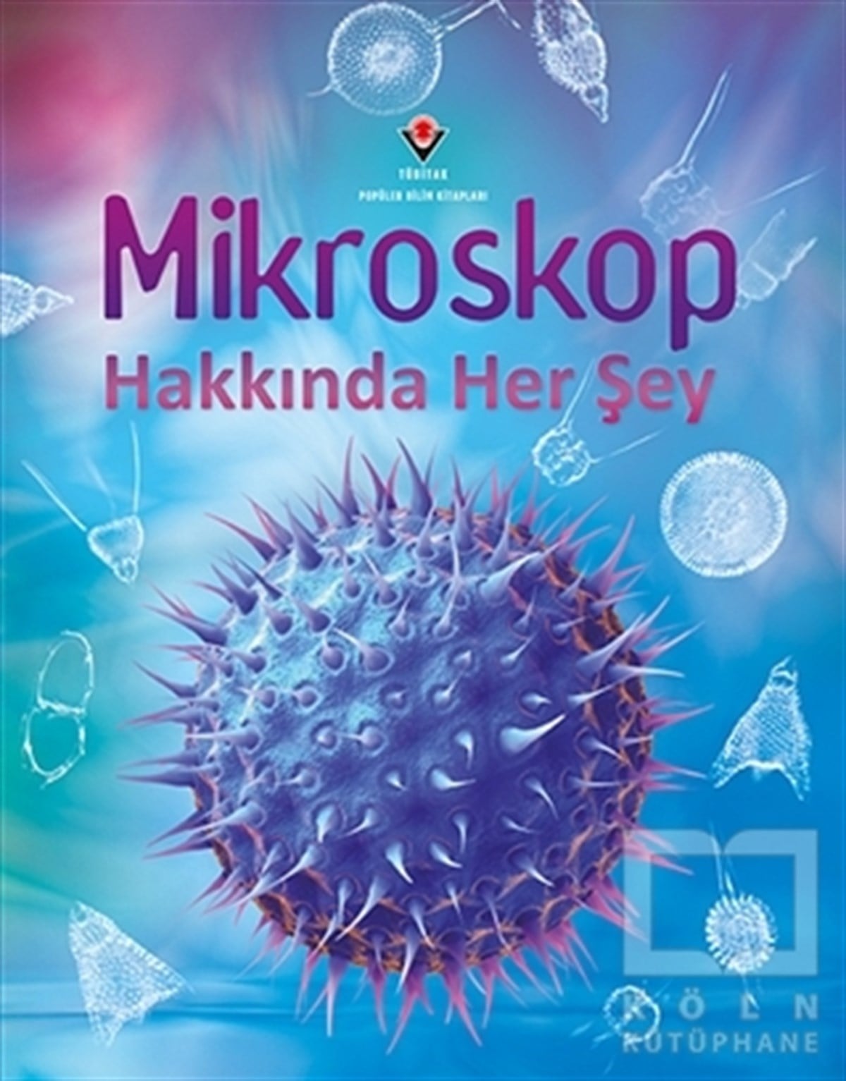 Kirsteen RogersBilimsel KitaplarMikroskop Hakkında Her Şey