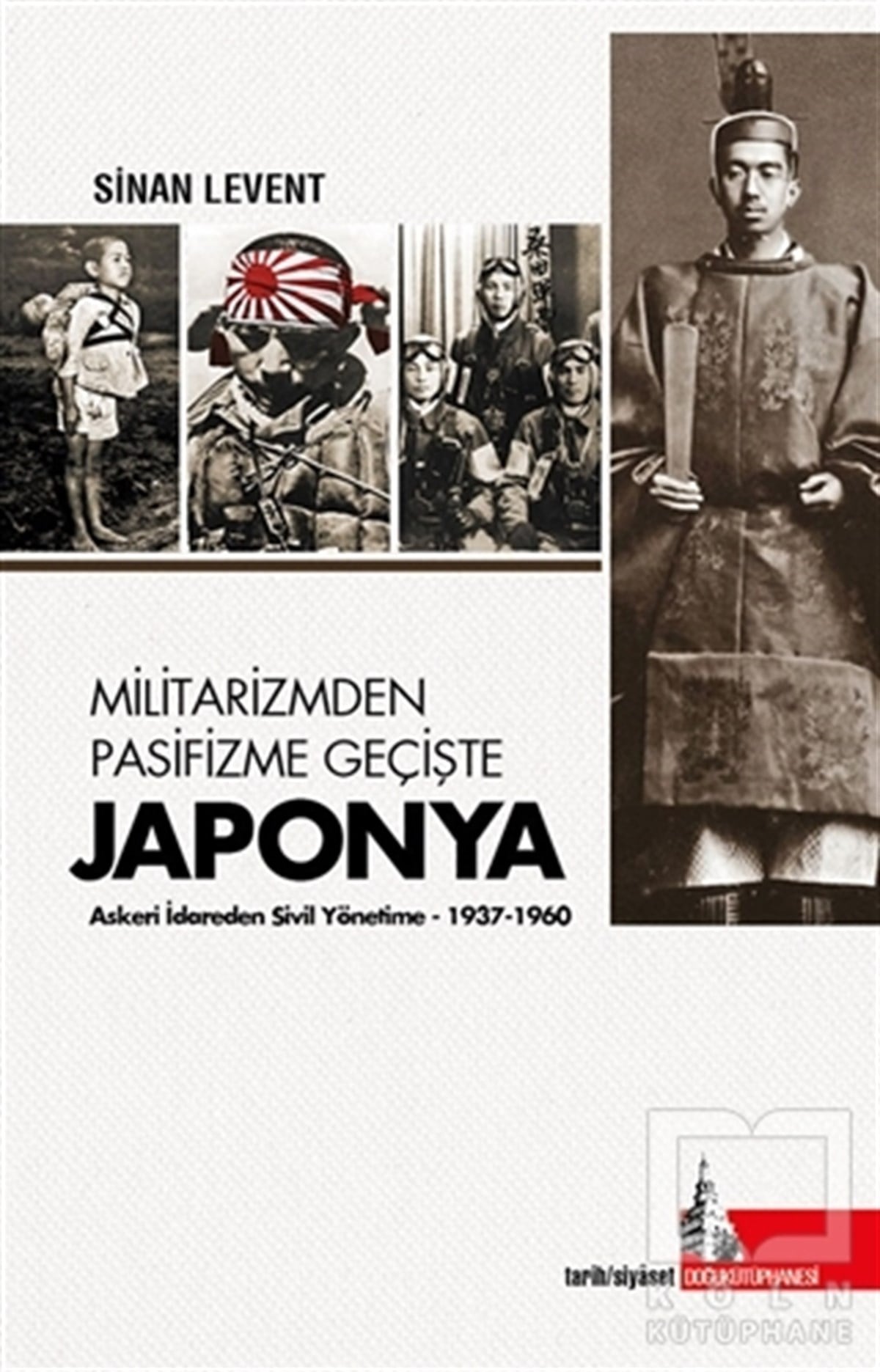Sinan LeventAraştırma-İncelemeMilitarizmden Pasifizme Geçişte Japonya