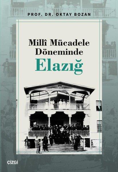 Oktay BozanDünya TarihiMillî Mücadele Döneminde Elazığ