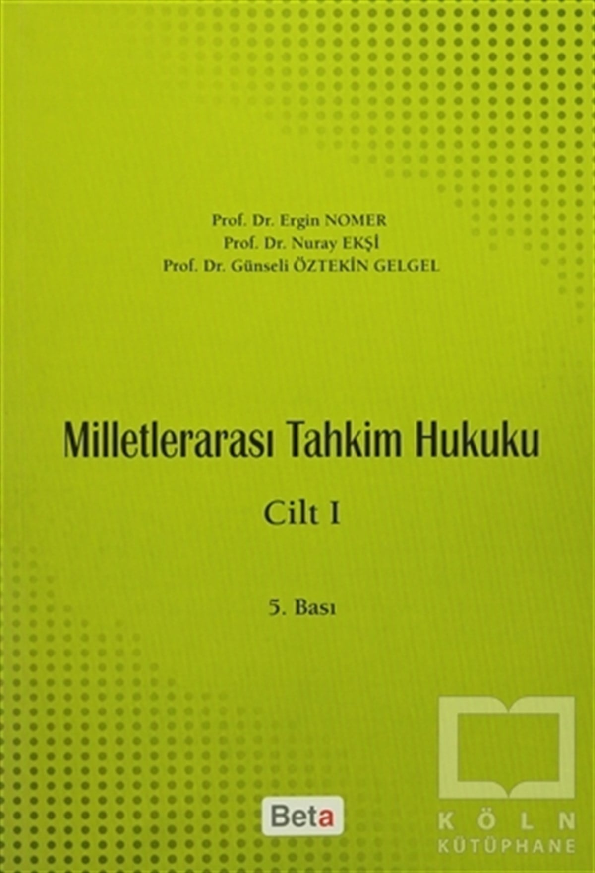 Nuray EkşiHukuk Ders KitaplarıMilletlerarası Tahkim Hukuku Cilt: 1