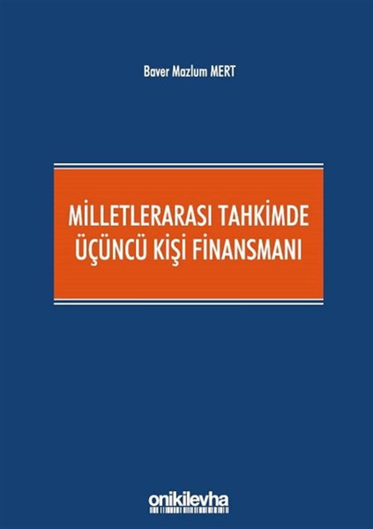 Baver Mazlum MertHukuk Üzerine KitaplarMilletlerarası Tahkimde Üçüncü Kişi Finansmanı