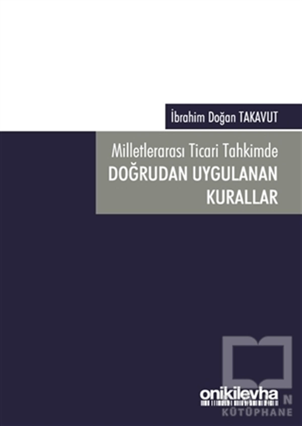 İbrahim Doğan Takavutİş DünyasıMilletlerarası Ticari Tahkimde Doğrudan Uygulanan Kurallar