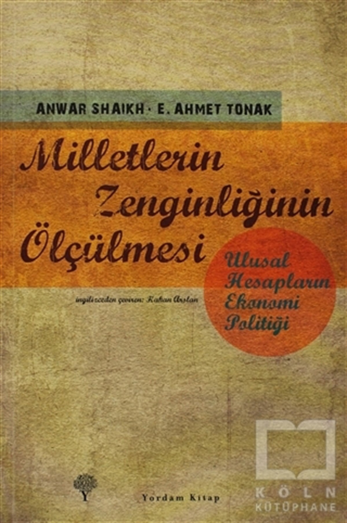E. Ahmet TonakDünya EkonomisiMilletlerin Zenginliğinin Ölçülmesi