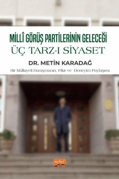 Metin KaradağTürkiye Siyaseti ve Politikası KitaplarıMilli Görüş Partilerinin Geleceği Üç Tarz-ı Siyaset