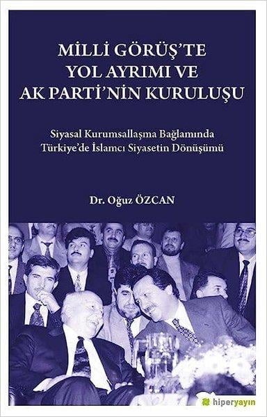 Oğuz ÖzcanTürkiye Siyaseti ve Politikası KitaplarıMilli Görüş'te Yol Ayrımı ve Ak Parti'nin Kuruluşu