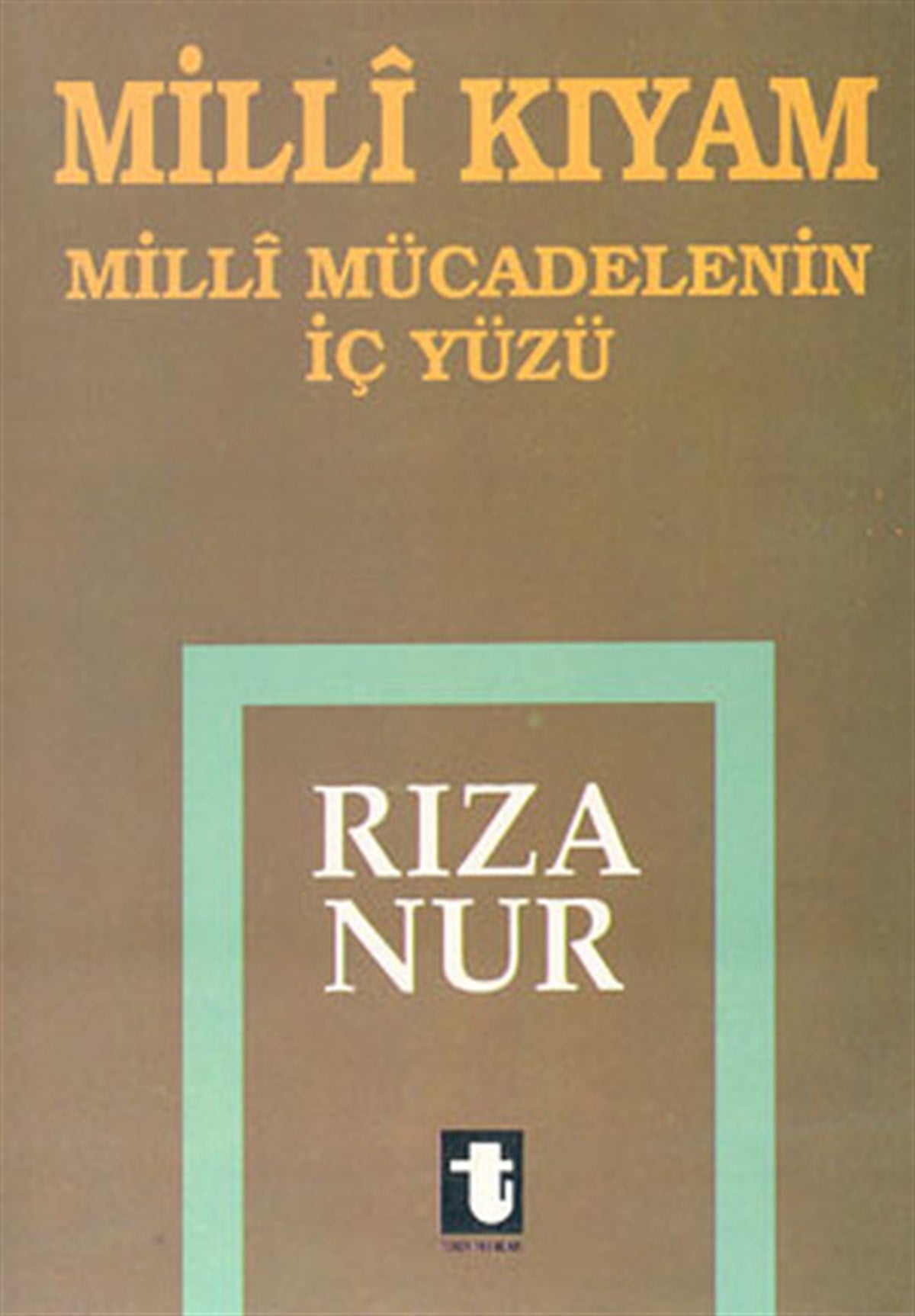 Rıza NurTürkiye ve Cumhuriyet Tarihi KitaplarıMilli Kıyam-Milli Mücadelenin İçyüz