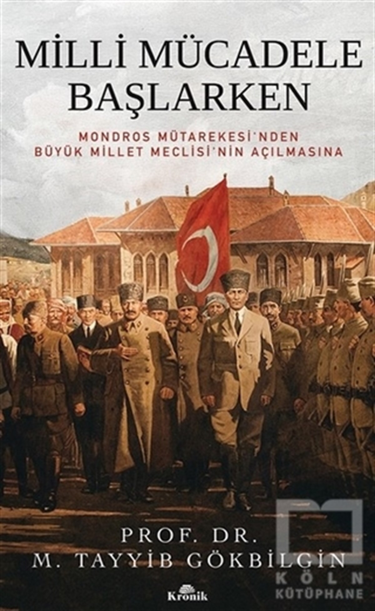 M. Tayyib GökbilginTürkiye ve Cumhuriyet TarihiMilli Mücadele Başlarken